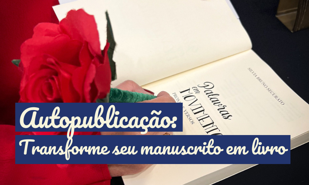 Autopublicação: Transforme seu manuscrito em livro