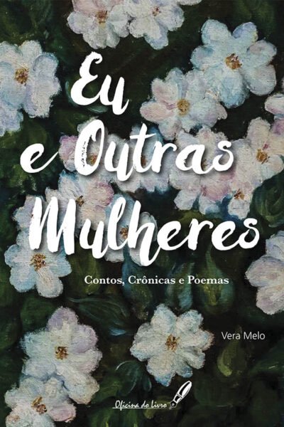 Eu e outras mulheres - Contos, crônicas e poemas