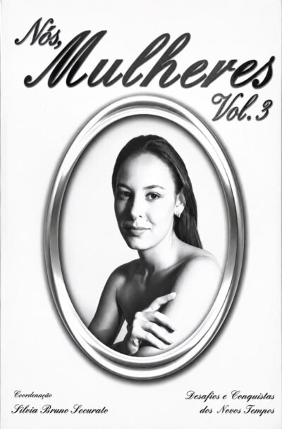 Nós, Mulheres - Volume 3 – Desafios e Conquistas dos Novos Tempos