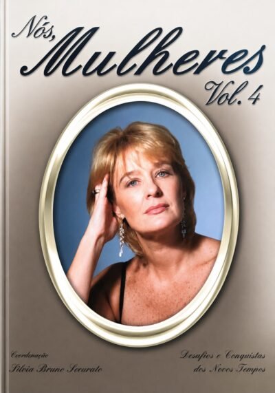 Nós, Mulheres - Volume 4 – Desafios e Conquistas dos Novos Tempos
