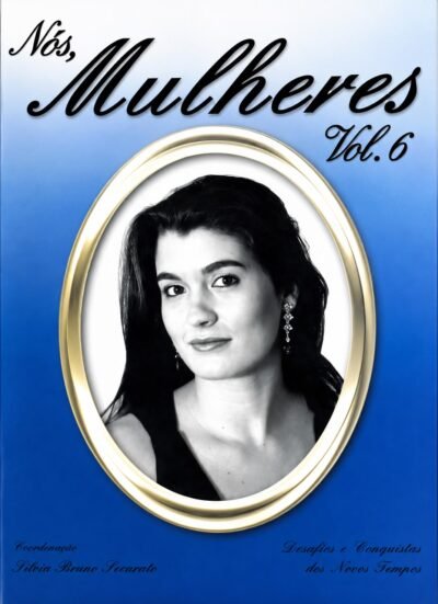 Nós, Mulheres - Volume 6: Desafios e Conquistas dos Novos Tempos