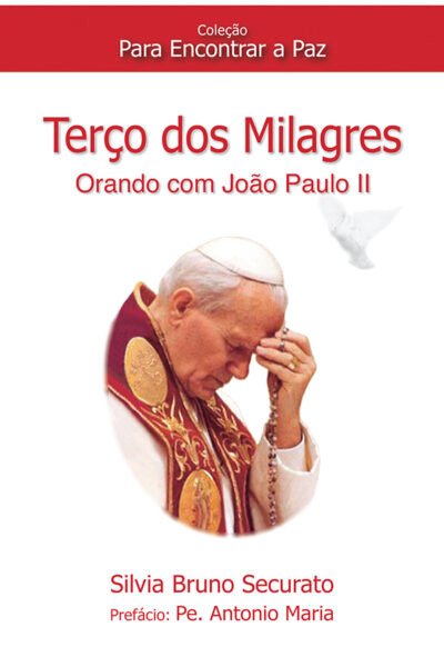 Terço dos Milagres: Orando com João Paulo II