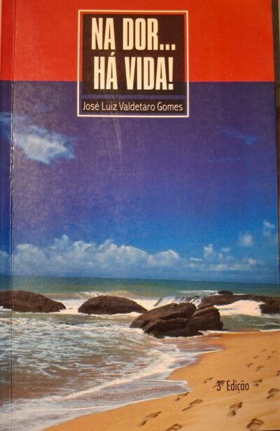 Na dor... Há vida!