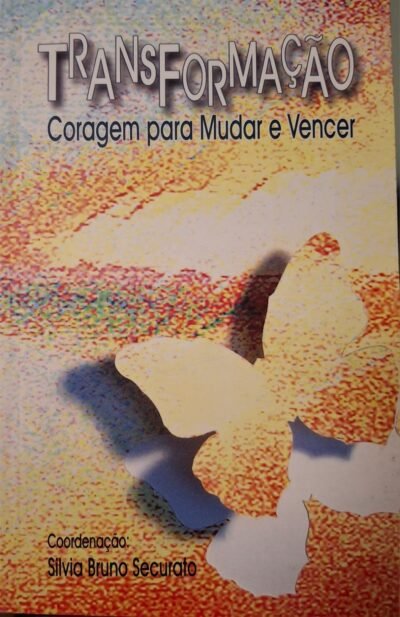 Transformação - Coragem para Mudar e Vencer