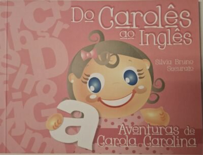 Do Carolês ao Inglês: Aventuras de Carola Carolina