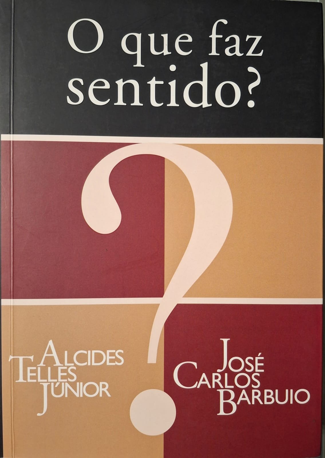 O que faz sentido?